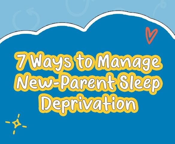 7 Ways to Manage New-Parent Sleep Deprivation 
